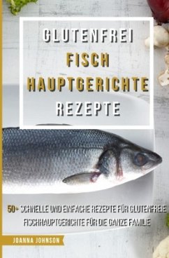 Glutenfrei Fisch Hauptgerichte Rezepte - Johnson, Joanna