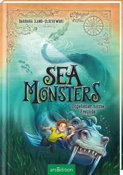 Sea Monsters - Ungeheuer nasse Freunde (Sea Monsters 3) - Iland-Olschewski, Barbara