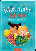 Die Wackelzahn-Bande kommt in die Schule / Die Wackelzahn-Bande Bd.1