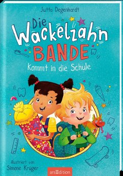 Die Wackelzahn-Bande kommt in die Schule / Die Wackelzahn-Bande Bd.1 - Degenhardt, Jutta
