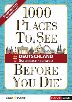 1.000 Places to see before you die - DACH. Mehr als ein Reiseführer: Die Inspirationsquelle für die schönsten Schätze Deutschlands, Österreichs und der Schweiz.