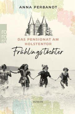 Frühlingstöchter / Das Pensionat am Holstentor Bd.1 (eBook, ePUB) - Perbandt, Anna