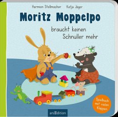 Moritz Moppelpo braucht keinen Schnuller mehr - Stellmacher, Hermien
