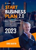 Start Business Plan 2.0: Strategie e Consigli Per Avere Un Piano Aziendale Di Successo e Diminuire a Zero il Rischio D'Impresa (eBook, ePUB)