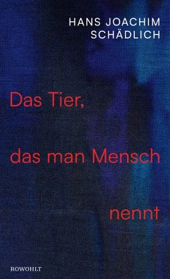 Das Tier, das man Mensch nennt (eBook, ePUB) - Schädlich, Hans Joachim