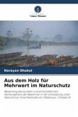 Aus dem Holz für Mehrwert im Naturschutz