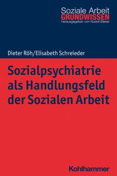 Sozialpsychiatrie als Handlungsfeld der Sozialen Arbeit (eBook, ePUB) - Röh, Dieter; Schreieder, Elisabeth