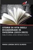 STORIE DI VITA DEGLI ECUADORIANI IN SVIZZERA (2015-2022)