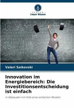 Innovation im Energiebereich: Die Investitionsentscheidung ist einfach - Saikovski, Valeri