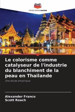 Le colorisme comme catalyseur de l'industrie du blanchiment de la peau en Thaïlande - Franco, Alexander;Roach, Scott