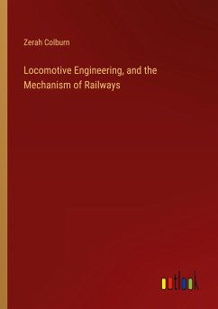 Locomotive Engineering, and the Mechanism of Railways