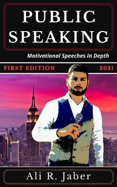 Public Speaking: Motivational Speeches In Depth (eBook, ePUB) - Jaber, Ali R.