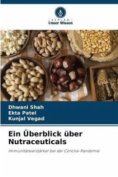 Ein Überblick über Nutraceuticals - Shah, Dhwani;Patel, Ekta;Vegad, Kunjal