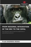 FROM REGIONAL INTEGRATION OF THE DRC TO THE CEPGL