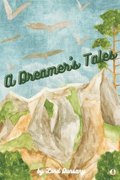 A Dreamer's Tales (Illustrated) - Dunsany, Lord