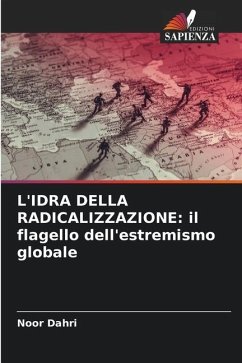 L'IDRA DELLA RADICALIZZAZIONE: il flagello dell'estremismo globale - Dahri, Noor