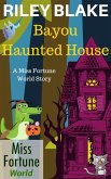 Bayou Haunted House (Miss Fortune World: Bayou Cozy Romantic Thrills, #11) (eBook, ePUB)