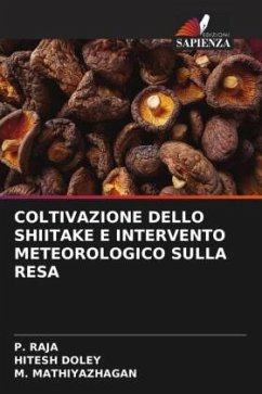 COLTIVAZIONE DELLO SHIITAKE E INTERVENTO METEOROLOGICO SULLA RESA - Raja, P.;DOLEY, HITESH;MATHIYAZHAGAN, M.