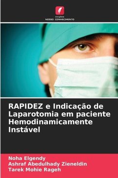 RAPIDEZ e Indicação de Laparotomia em paciente Hemodinamicamente Instável - Elgendy, Noha;Abedulhady Zieneldin, Ashraf;Mohie Rageh, Tarek