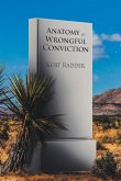 Anatomy of a Wrongful Conviction Anatomy of a Wrongful Conviction
