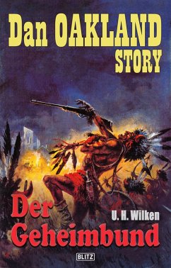 Dan Oakland Story 19: Der Geheimbund (eBook, ePUB) - Wilken, U. H.