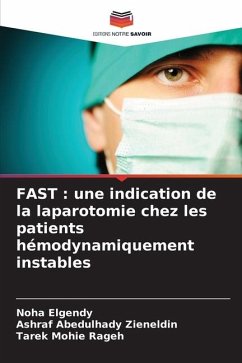 FAST : une indication de la laparotomie chez les patients hémodynamiquement instables - Elgendy, Noha;Abedulhady Zieneldin, Ashraf;Mohie Rageh, Tarek