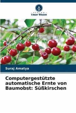 Computergestützte automatische Ernte von Baumobst: Süßkirschen - Amatya, Suraj