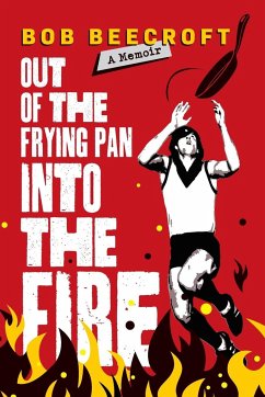 Out Of The Frying Pan Into The Fire - Beecroft, Bob