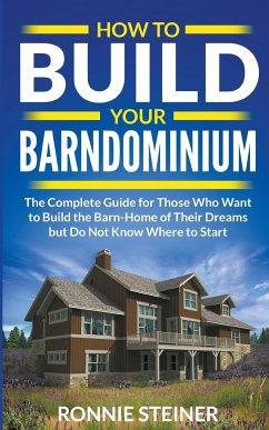 How To Build Your Barndominium - Steiner, Ronnie