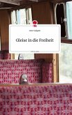 Gleise in die Freiheit. Life is a Story - story.one