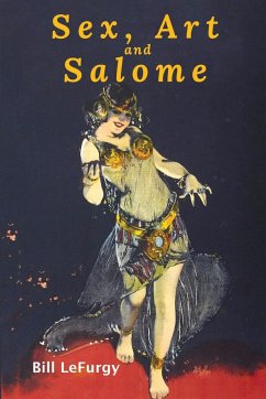 Sex, Art, and Salome - Lefurgy, Bill