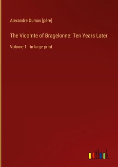 The Vicomte of Bragelonne: Ten Years Later