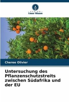 Untersuchung des Pflanzenschutzstreits zwischen Südafrika und der EU - Olivier, Cheree