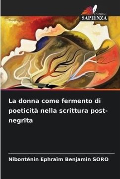 La donna come fermento di poeticità nella scrittura post-negrita - SORO, Nibonténin Ephraïm Benjamin