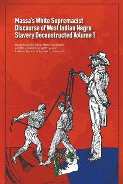 Massa's White Supremacist Discourse of West Indian Negro Slavery Deconstructed Volume 1 - Figueira, Daurius