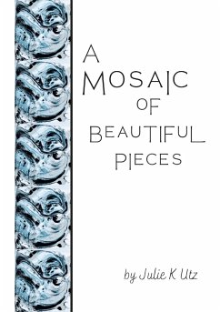 A Mosaic of Beautiful Pieces - Utz, Julie