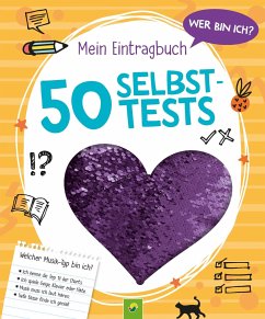 Wer bin ich? Mein Eintragbuch: 50 Selbsttests - Ab 8 Jahren - Leintz, Laura;Schwager & Steinlein Verlag