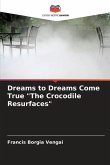 Dreams to Dreams Come True &quote;The Crocodile Resurfaces&quote;