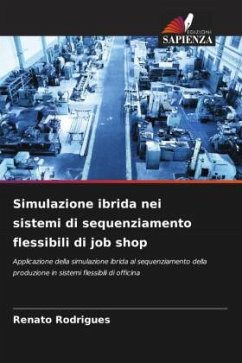 Simulazione ibrida nei sistemi di sequenziamento flessibili di job shop - Rodrigues, Renato