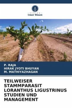 TEILWEISER STAMMPARASIT LORANTHUS LIGUSTRINUS STUDIEN UND MANAGEMENT - Raja, P.;JYOTI BHUYAN, HIRAK;MATHIYAZHAGAN, M.