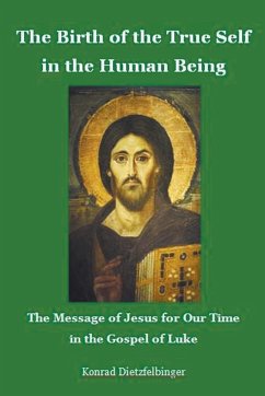 The Birth of the True Self in the Human Being - Dietzfelbinger, Konrad