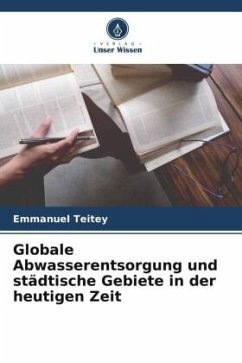 Globale Abwasserentsorgung und städtische Gebiete in der heutigen Zeit - Teitey, Emmanuel