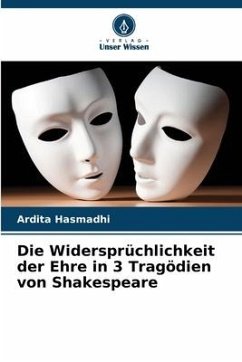 Die Widersprüchlichkeit der Ehre in 3 Tragödien von Shakespeare - Hasmadhi, Ardita