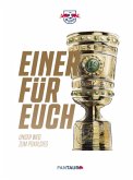 RB Leipzig. Einer für Euch RB Leipzig. Einer für Euch