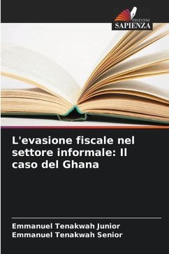 L'evasione fiscale nel settore informale: Il caso del Ghana - Tenakwah Junior, Emmanuel;Tenakwah Senior, Emmanuel