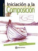 Iniciación a la composición : principios y recursos útiles para aprender todo sobre la composición