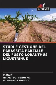 STUDI E GESTIONE DEL PARASSITA PARZIALE DEL FUSTO LORANTHUS LIGUSTRINUS - Raja, P.;JYOTI BHUYAN, HIRAK;MATHIYAZHAGAN, M.