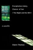 Precipitation Likely, Chance of Sun ("The Might and the Will"), a Novella (eBook, ePUB) Precipitation Likely, Chance of Sun ("The Might and the Will"), a Novella (eBook, ePUB)