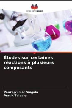 Études sur certaines réactions à plusieurs composants - Singala, Pankajkumar;Talpara, Pratik