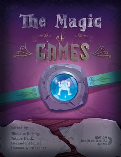 The Magic of Games - Wernbacher, Thomas; Pfeiffer, Alexander; Denk, Natalie; Koenig, Nikolaus